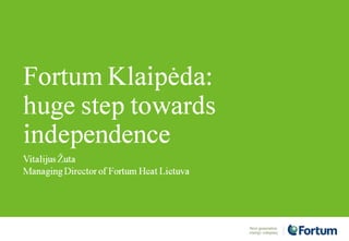 Fortum Klaipėda: huge step towards independence 2014-02-28