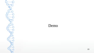 13
Demo
 