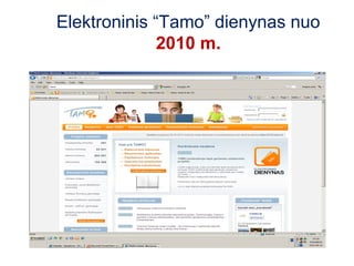Elektroninis “Tamo” dienynas nuo
              2010 m.
 