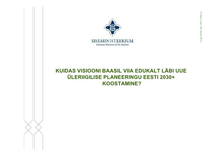 Kaur Lass - Eesti 2030+ Visioonist planeeringuni 07.06.2010 KUMU ette…