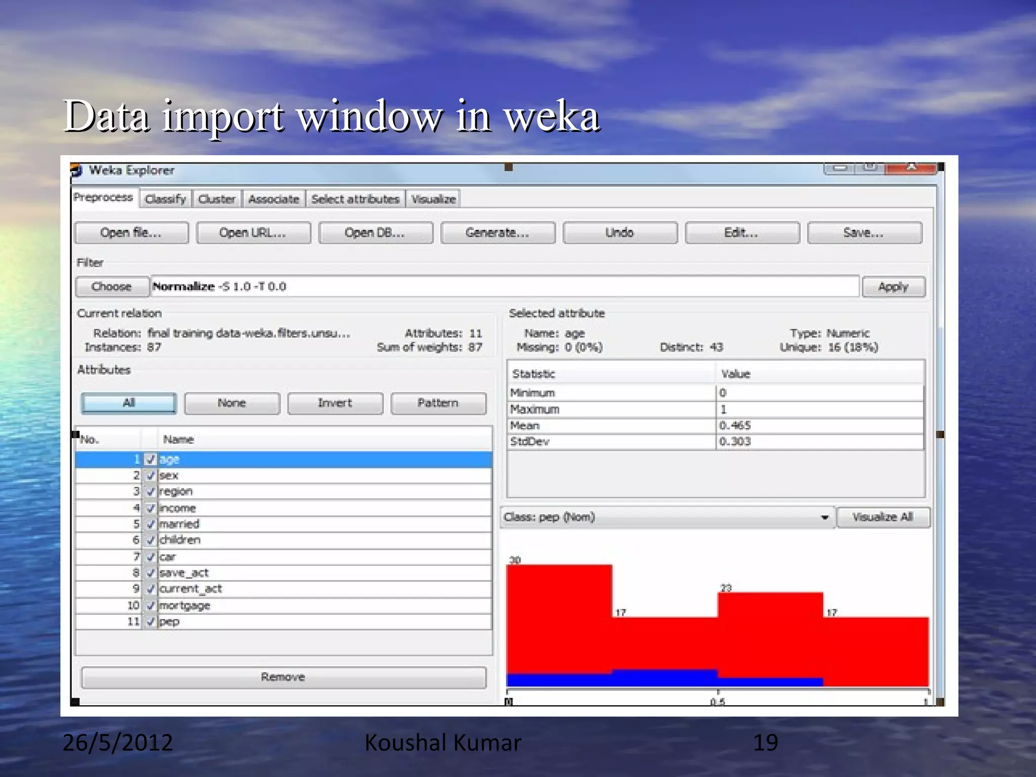 Data import window in weka




26/5/2012     Koushal Kumar   19
 