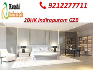 2BHK Indirapuram GZB
9212277711
 