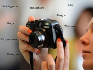 2011-06-07 Wordpress.com Blogg.se blogspot.com Skolbloggen.se Webs.com Weebly.com n.nu Blog.fr 
