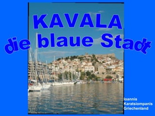 ΚΑVΑLΑ die blaue Stadt Ioannis Karatsiompanis Griechenland 