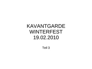 KAVANTGARDE WINTERFEST 19.02.2010 Teil 3 