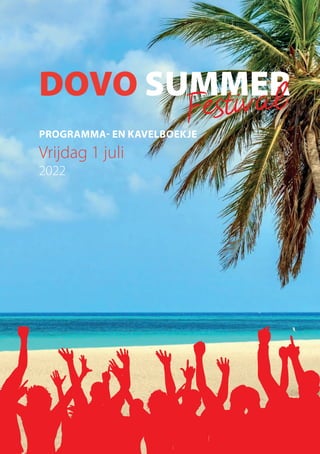 PROGRAMMA- EN KAVELBOEKJE
DOVO SUMMER
Festival
Vrijdag 1 juli
2022
 