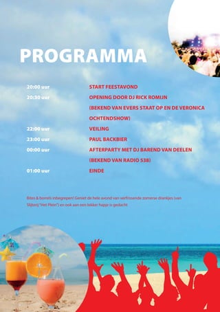 20:00 uur
20:30 uur
22:00 uur
23:00 uur
00:00 uur
01:00 uur
START FEESTAVOND
OPENING DOOR DJ RICK ROMIJN
(BEKEND VAN EVERS...