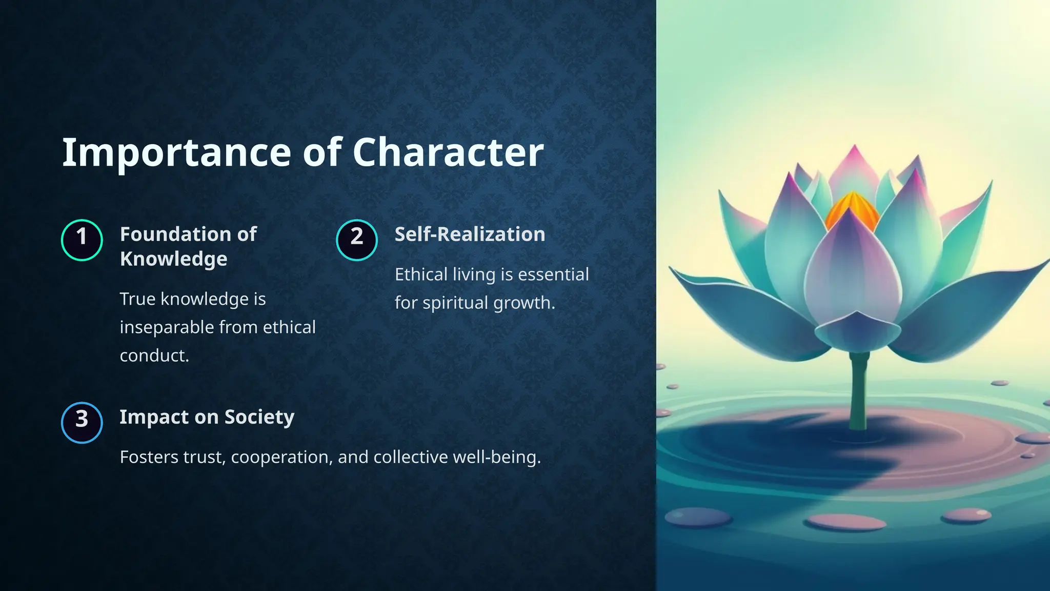 Importance of Character
1 Foundation of
Knowledge
True knowledge is
inseparable from ethical
conduct.
2 Self-Realization
Ethical living is essential
for spiritual growth.
3 Impact on Society
Fosters trust, cooperation, and collective well-being.
 