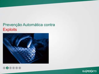 Prevenção Automática contra
Exploits




1 2 3 4 5 6
 