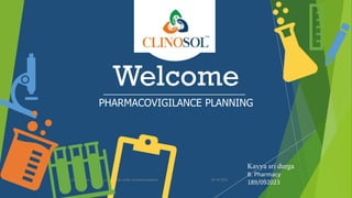 Welcome
PHARMACOVIGILANCE PLANNING
10/18/2022
www.clinosol.com | follow us on social media @clinosolresearch 1
Kavya sri durga
B. Pharmacy
189/092023
 
