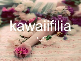 kawaiifilia
>_<
 