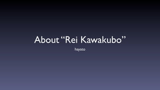 About “Rei Kawakubo”
hayato
 