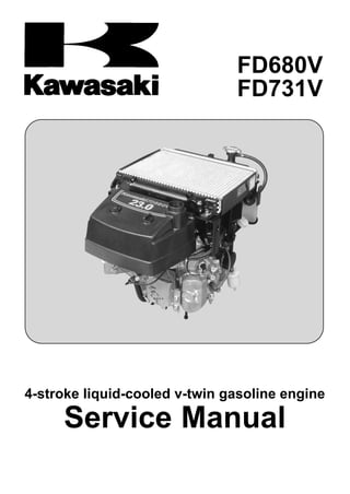 FD680V
FD731V
4-stroke liquid-cooled v-twin gasoline engine
Service Manual
 