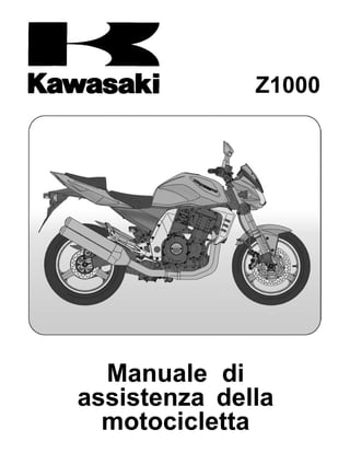 Z1000
Manuale di
assistenza della
motocicletta
 