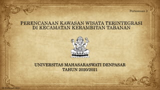UNIVERSITAS MAHASARASWATI DENPASAR
TAHUN 2020/2021
Pertemuan 2
20 Februari 2021
 