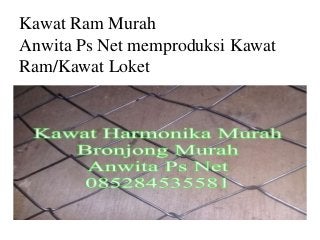 Kawat Ram Murah
Anwita Ps Net memproduksi Kawat
Ram/Kawat Loket
 
