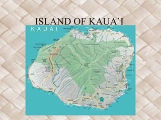 ISLAND OF KAUA`I
 