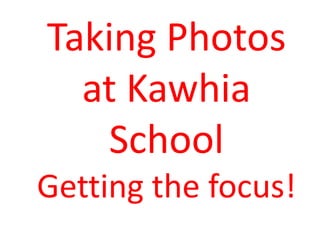 Taking Photos
  at Kawhia
   School
Getting the focus!
 