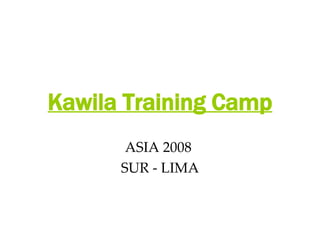 Kawila Training Camp ASIA 2008  SUR - LIMA 