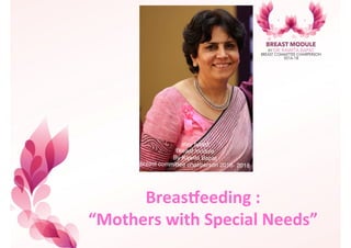 Breas&eeding+:++
“Mothers+with+Special+Needs”
 