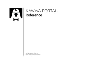 KAWWA PORTAL
Reference




Date : April 06, 2012 / January 2012
Author : Angela RICCI/Emmanuel DEMEY
 