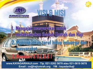 Legalitas& Sertifikatwww.KAYADARIHAJI.com   Tlp. 021-3262 5678 atau 021-5619 5678                      Email : cs@hajiumrah.org    YM : kayadarihaji