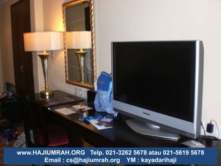 HakSebagaiCalonJam’ahSouvenir : Baju Koko atau Mukenawww.KAYADARIHAJI.com   Tlp. 021-3262 5678 atau 021-5619 5678                      Email : cs@hajiumrah.org    YM : kayadarihaji