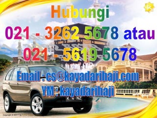 LANGKAH SUKSES KE BAITULLAH1.   NIAT KUAT & IMPIAN 2.   DOA & DZIKIR DAFTAR NAMA & BUAT JANJIPRESENTASI / DAKWAH 5.   TINDAK LANJUT / FOLLOW UPGUNAKAN ALAT BANTU ( DVD, BUKU, PERTEMUAN )Promosi di Koran, Tabloit, Majalah, Menyebar Brosur dllwww.HAJIUMRAH.ORG   Telp. 021-3262 5678 atau 021-5619 5678                       Email : cs@hajiumrah.org