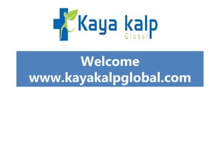 Welcome
www.kayakalpglobal.com
 