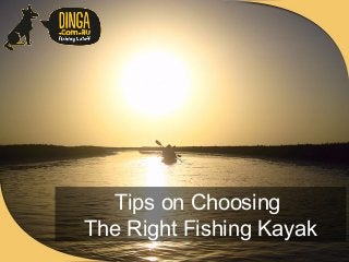 Tips on Choosing
The Right Fishing Kayak
 