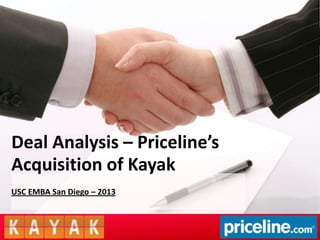 Deal Analysis – Priceline’s
Acquisition of Kayak
USC EMBA San Diego – 2013


                              Your Logo
 