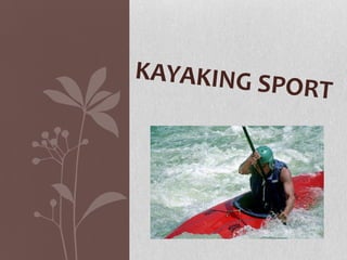 General Background:
• What is Kayak ? :
- Small, narrow, human-powered boat.
- Moving across water.
- Propelled manually b...