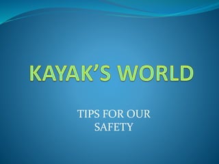 TIPS FOR OUR
SAFETY
 