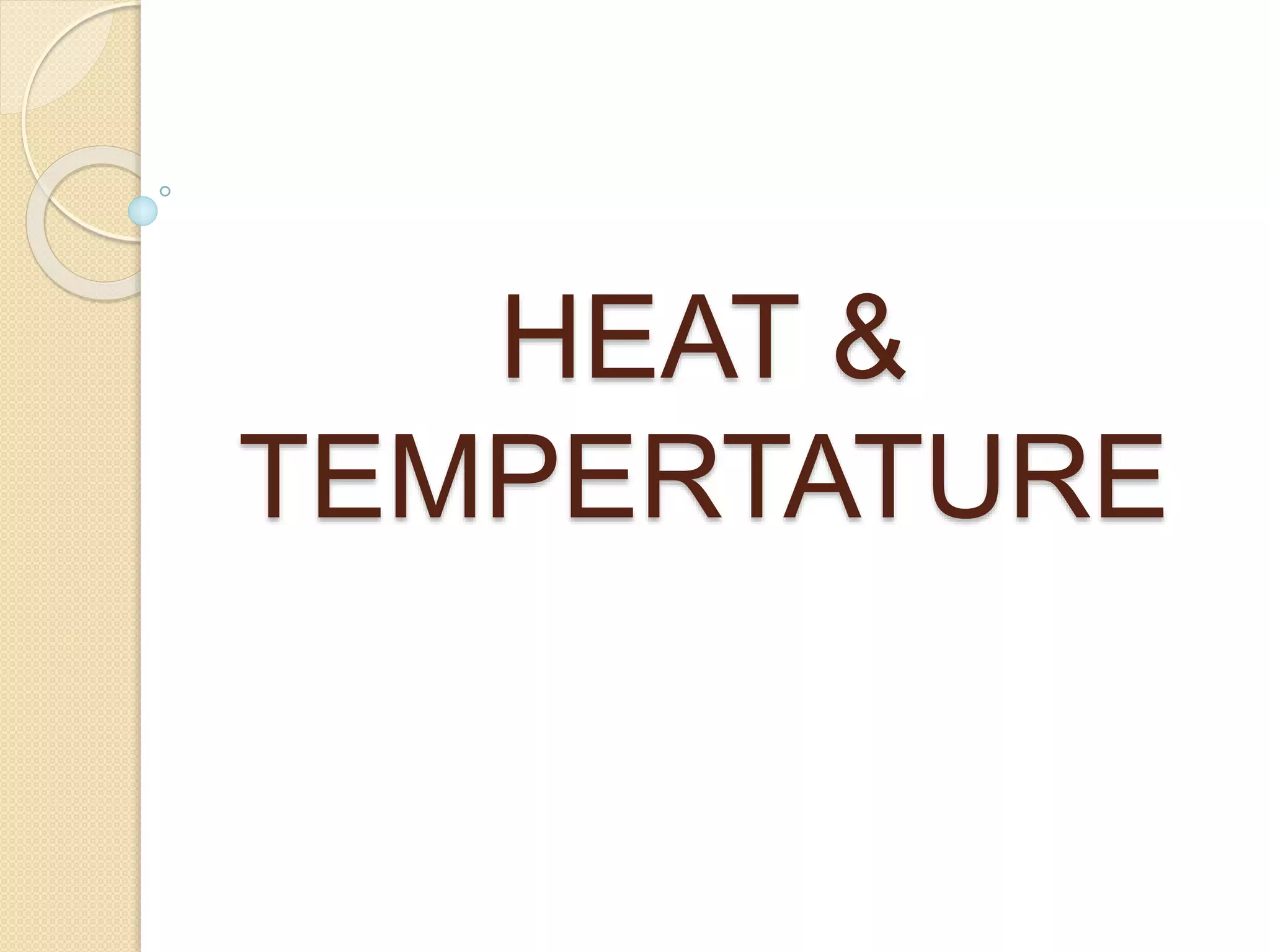 HEAT &
TEMPERTATURE