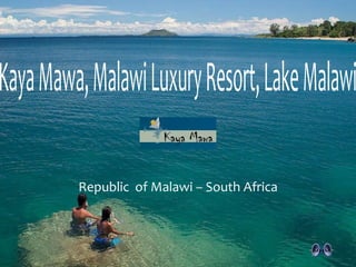 Kaya Mawa, Malawi Luxury Resort, Lake Malawi Republic  of Malawi – South Africa 
