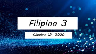 Filipino 3
Oktubre 13, 2020
 