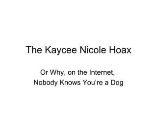 The Kaycee Nicole Hoax Or Why, on the Internet,  Nobody Knows You’re a Dog 