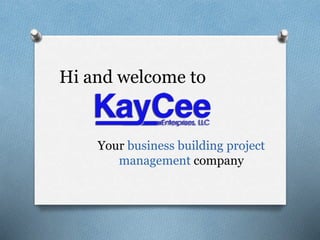 Hi and welcome to
Your business building project
management company
 