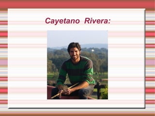 Cayetano  Rivera: 
