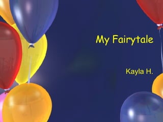 My Fairytale Kayla H. 