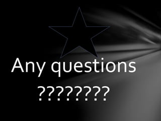 Any questions
????????
 