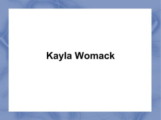 Kayla Womack
 