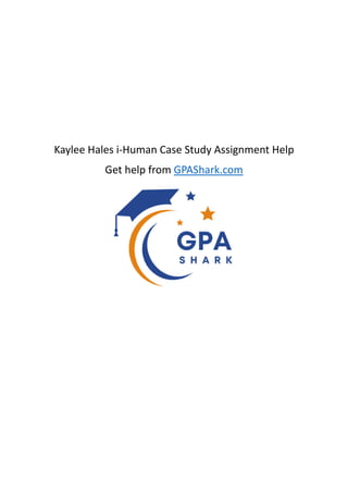 Kaylee Hales i-Human Case Study Assignment Help
Get help from GPAShark.com
 