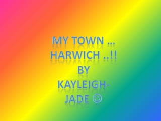 My Town …   Harwich ..!! By Kayleigh-jade  