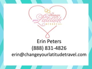 Erin Peters
(888) 831-4826
erin@changeyourlatitudetravel.com
 