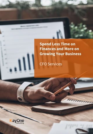 CFO Services
Spend Less Time on
Finances and More on
Growing Your Business
1
 