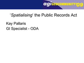 ‘ Spatialising ‘ the Public Records Act ,[object Object],[object Object]
