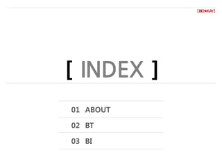 [BIO★KAY]
[ INDEX ]
01 ABOUT
02 BT
03 BI
 