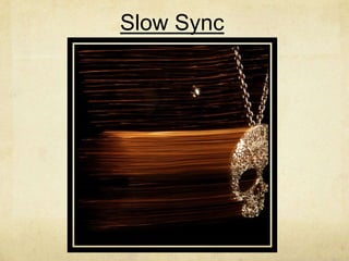 Slow Sync
 