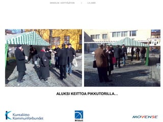 MIKKELIN I KÄYTTÄJÄTORI   I   2.4.2009




     ALUKSI KEITTOA PIKKUTORILLA…
 